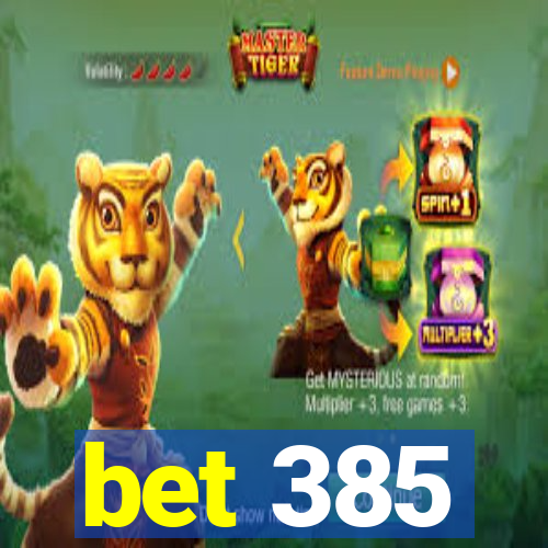 bet 385